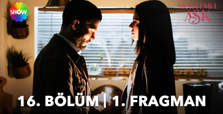 Muhtemel Aşk 16.Bölüm Fragmanı