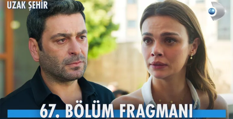 Uzak Şehir 67.Bölüm Fragmanı