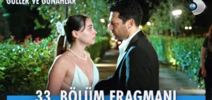 Güller ve Günahlar 33.Bölüm Fragmanı (Yeni Sezon)