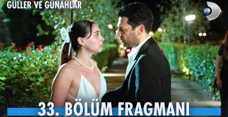 Güller ve Günahlar 33.Bölüm Fragmanı (Yeni Sezon)