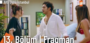 Altı Üstü İstanbul 13.Bölüm Fragmanı