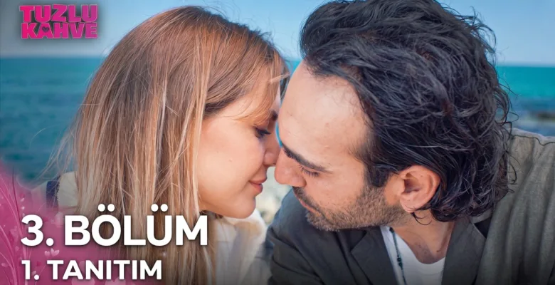 Tuzlu Kahve 3.Bölüm Fragmanı