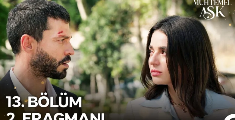Muhtemel Aşk 13.Bölüm 2. Fragmanı