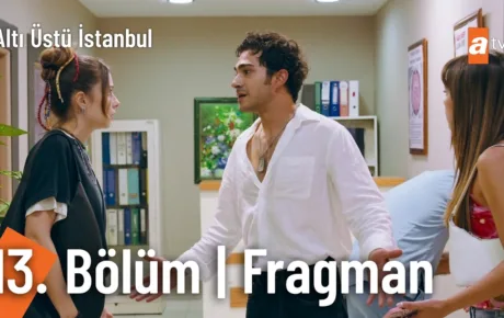 Altı Üstü İstanbul 13.Bölüm Fragmanı