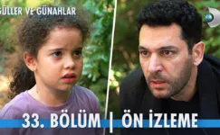 Güller ve Günahlar 33.Bölüm Önizleme (Yeni Sezon)