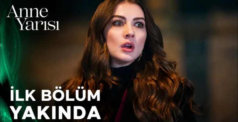 Anne Yarısı 1.Bölüm 3. Fragmanı (Yeni Dizi)