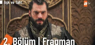 Aşk ve Taht 2.Bölüm Fragmanı