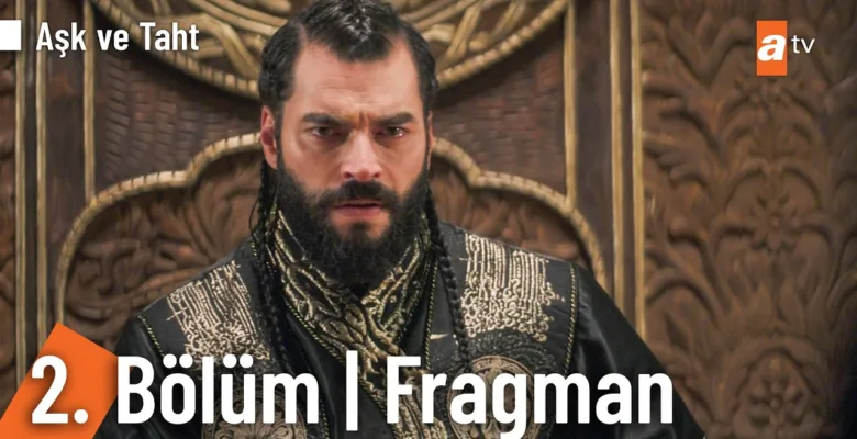 Aşk ve Taht 2.Bölüm Fragmanı