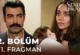 Sevdan Bir Ateş 2.Bölüm Fragmanı