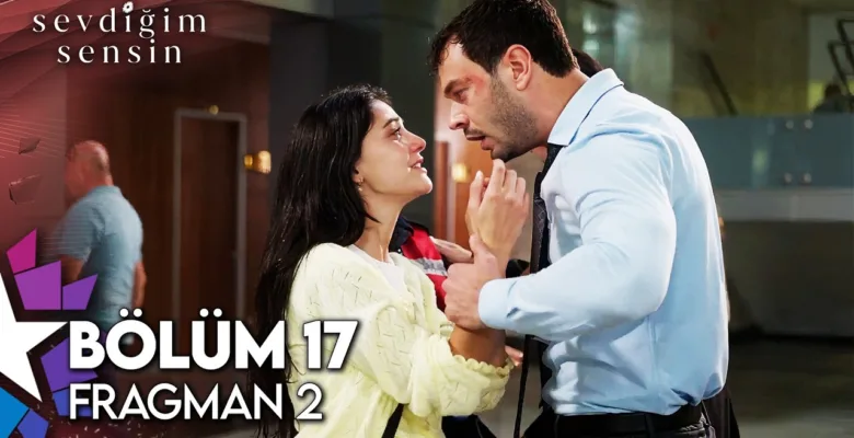 Sevdiğim Sensin 17.Bölüm 2. Fragmanı