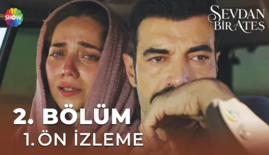 Sevdan Bir Ateş 2.Bölüm Önizleme