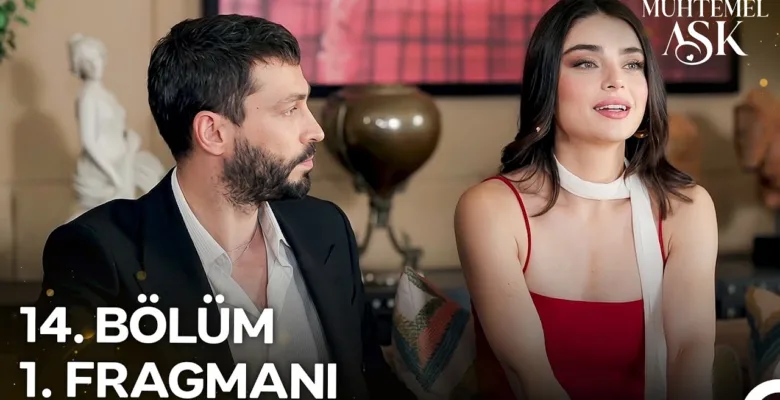Muhtemel Aşk 14.Bölüm Fragmanı