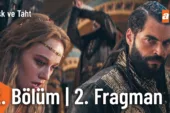 Aşk ve Taht 2.Bölüm 2. Fragmanı