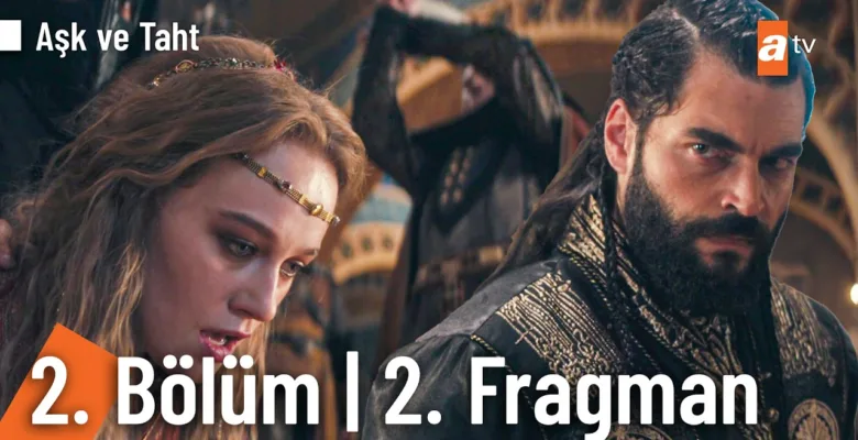 Aşk ve Taht 2.Bölüm 2. Fragmanı
