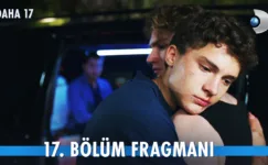 Daha 17 17.Bölüm Fragmanı