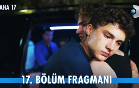 Daha 17 17.Bölüm Fragmanı