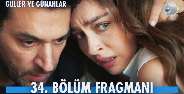 Güller ve Günahlar 34.Bölüm Fragmanı