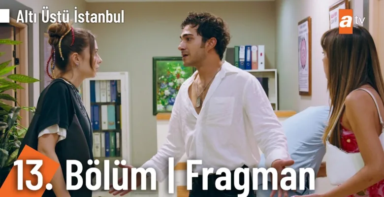 Altı Üstü İstanbul 13.Bölüm Fragmanı