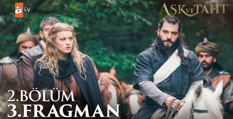Aşk ve Taht 2.Bölüm 3. Fragmanı