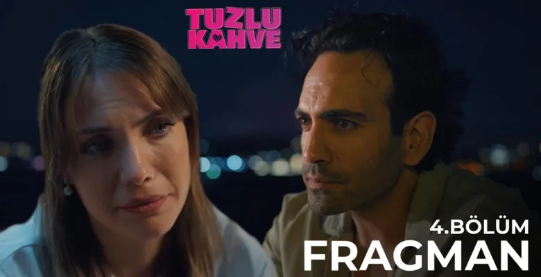 Tuzlu Kahve 4.Bölüm Fragmanı
