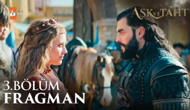 Aşk ve Taht 3.Bölüm Fragmanı