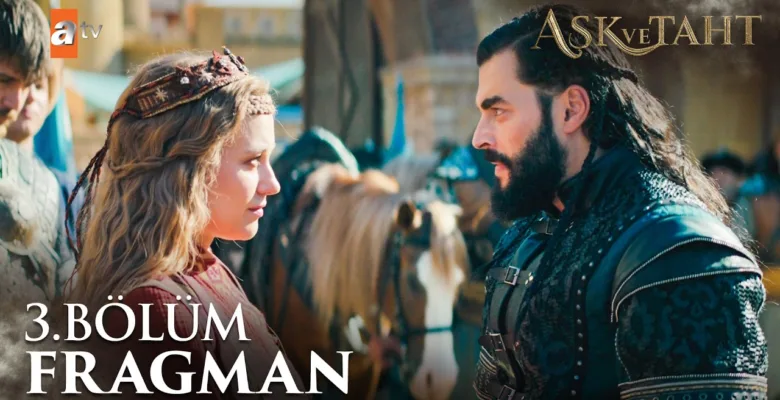 Aşk ve Taht 3.Bölüm Fragmanı