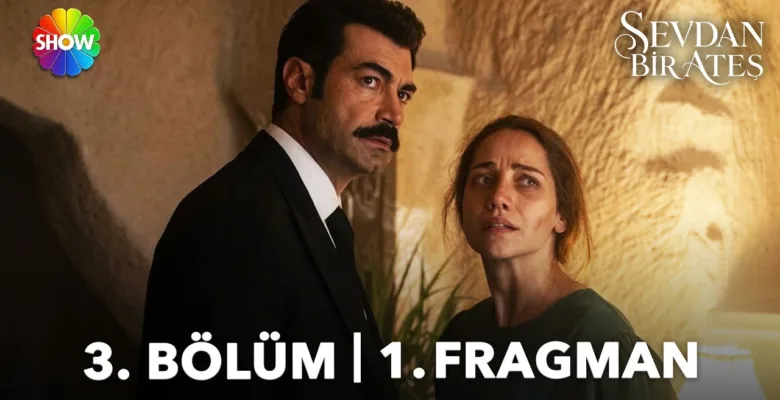 Sevdan Bir Ateş 3.Bölüm Fragmanı