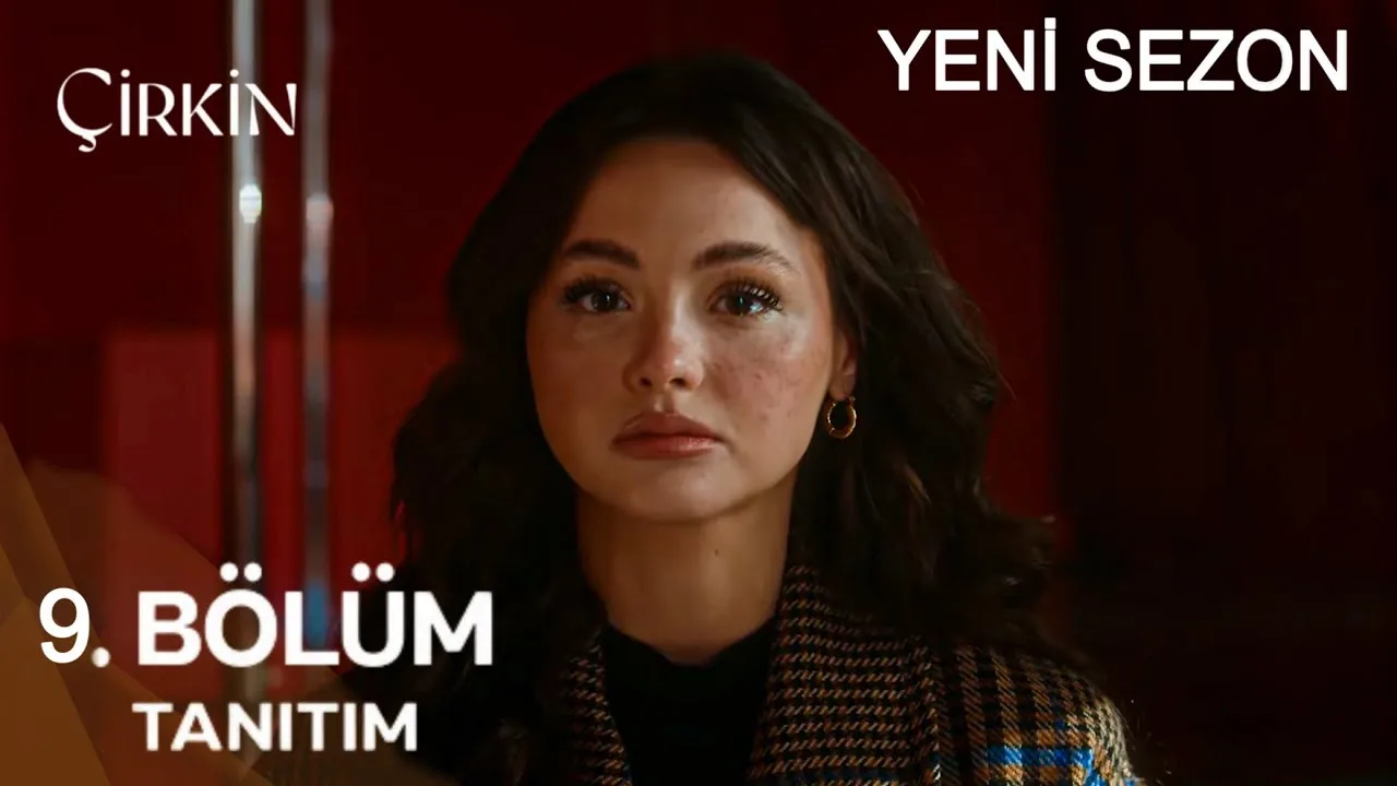 Çirkin 9.Bölüm 3. Fragmanı (Yeni Sezon)