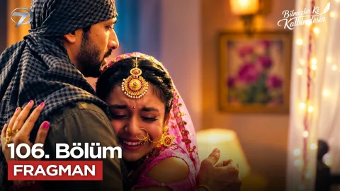 Bilmezler Ki Kalbimdesin 106. Bölüm Fragmanı