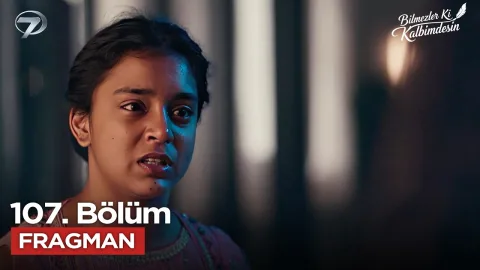 Bilmezler Ki Kalbimdesin 107. Bölüm Fragmanı