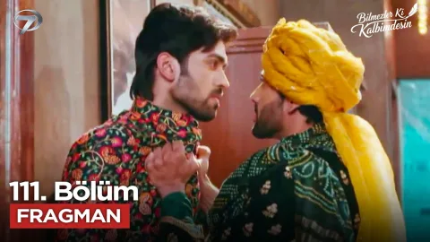 Bilmezler Ki Kalbimdesin 111. Bölüm Fragmanı