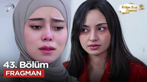 Kalbim Sana Emanet 43. Bölüm Fragmanı