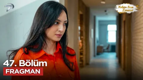 Kalbim Sana Emanet 47. Bölüm Fragmanı