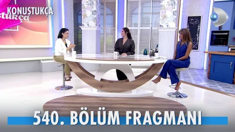 Konuştukça 540. Bölüm Fragmanı