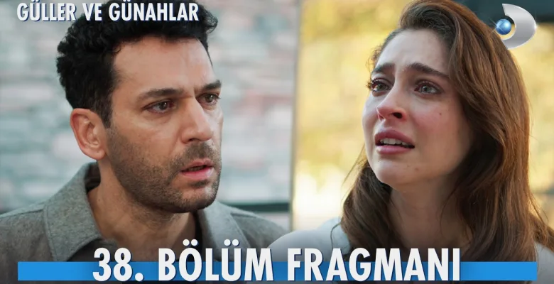 Güller ve Günahlar 38.Bölüm Fragmanı