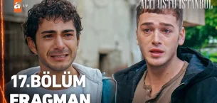 Altı Üstü İstanbul 17.Bölüm Fragmanı