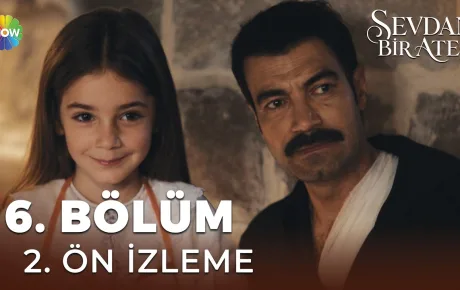Sevdan Bir Ateş 6.Bölüm 2. Önizleme