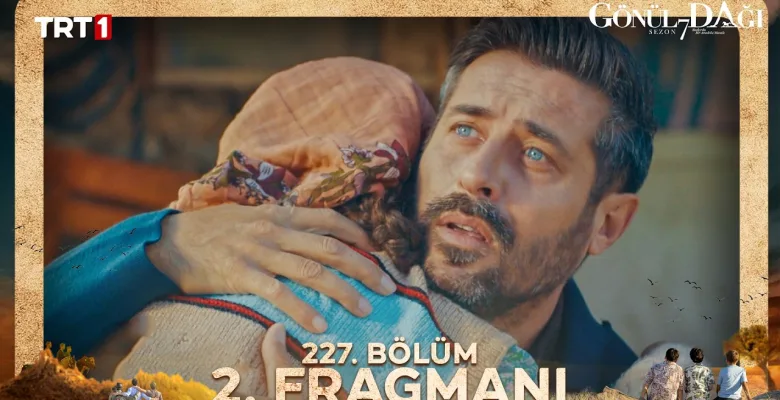 Gönül Dağı 227.Bölüm 2. Fragmanı