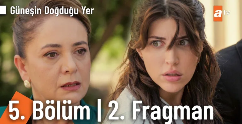 Güneşin Doğduğu Yer 5.Bölüm 2. Fragmanı