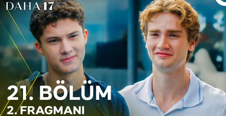 Daha 17 21.Bölüm 2. Fragmanı