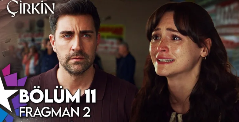 Çirkin 11.Bölüm 2. Fragmanı (Final)