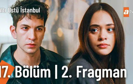 Altı Üstü İstanbul 17.Bölüm 2. Fragmanı