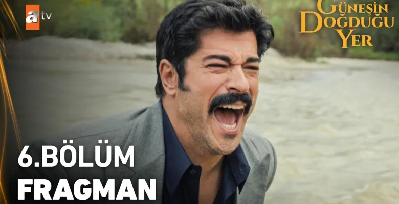 Güneşin Doğduğu Yer 6.Bölüm Fragmanı