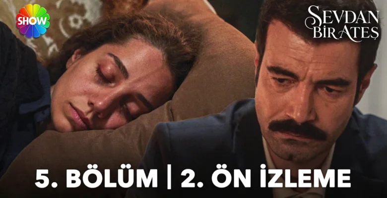 Sevdan Bir Ateş 5.Bölüm 2. Önizleme