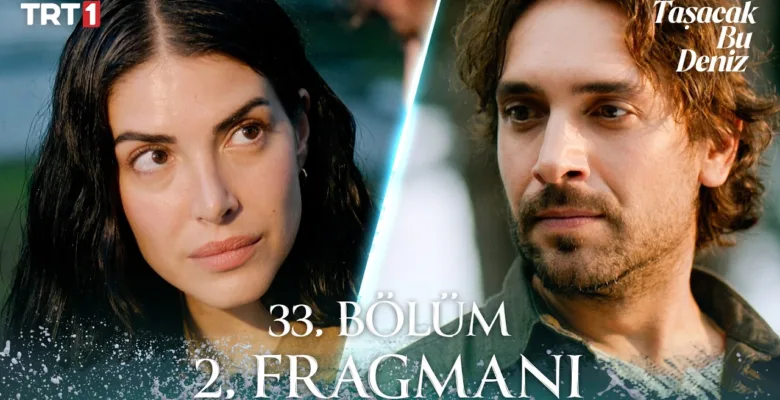 Taşacak Bu Deniz 33.Bölüm 2. Fragmanı