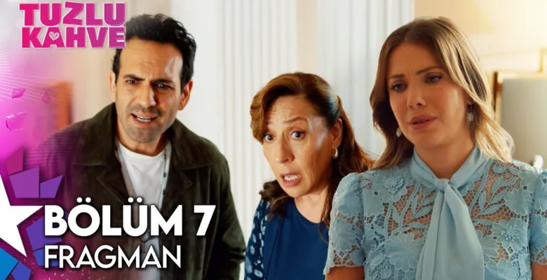 Tuzlu Kahve 7.Bölüm Fragmanı