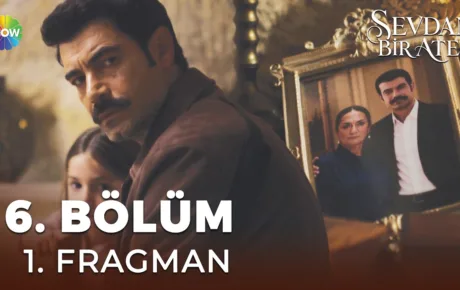 Sevdan Bir Ateş 6.Bölüm Fragmanı