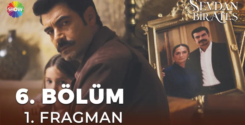 Sevdan Bir Ateş 6.Bölüm Fragmanı