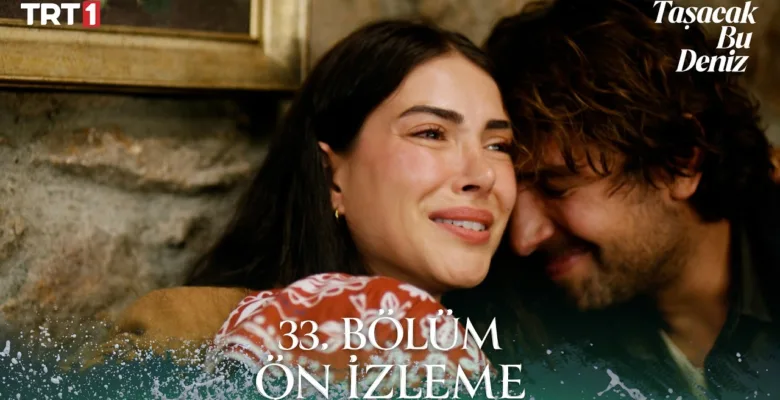 Taşacak Bu Deniz 33.Bölüm Önizleme