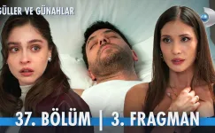 Güller ve Günahlar 37.Bölüm 3. Fragmanı